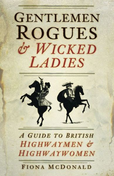 Cover for Fiona McDonald · Gentlemen Rogues and Wicked Ladies: A Guide to British Highwaymen and Highwaywomen (Taschenbuch) (2020)