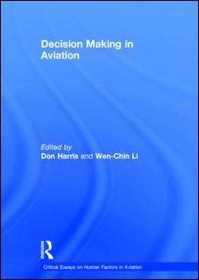 Cover for Don Harris · Decision Making in Aviation - Critical Essays on Human Factors in Aviation (Hardcover Book) (2015)
