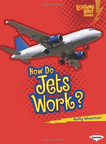How Do Jets Work? (Lightning Bolt Books - How Flight Works) - Buffy Silverman - Books - 21st Century - 9780761389675 - 2013