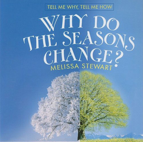 Cover for Melissa Stewart · Why Do the Seasons Change? - Tell Me Why, Tell Me How (Paperback Book) (2008)