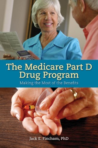 Cover for Jack E. Fincham · The Medicare Part D Drug Program: Making the Most of the Benefit: Making the Most of the Benefit (Pocketbok) [New edition] (2007)