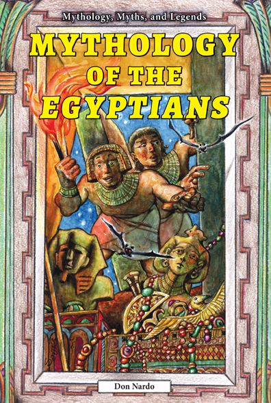 Cover for Don Nardo · Mythology of the Egyptians (Mythology, Myths, and Legends) (Hardcover Book) (2014)