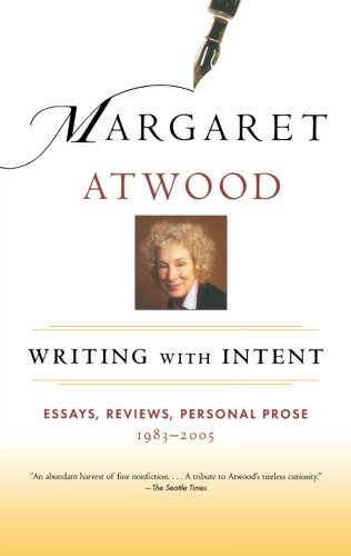 Cover for Margaret Atwood · Writing with Intent: Essays, Reviews, Personal Prose: 1983-2005 (Paperback Bog) [First Trade Paper edition] (2006)