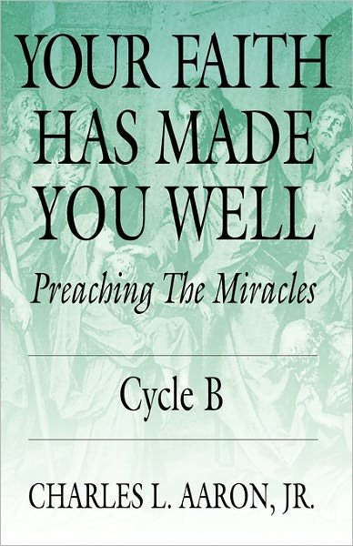 Cover for Charles L. Aaron · Your faith has made you well (Book) (2005)