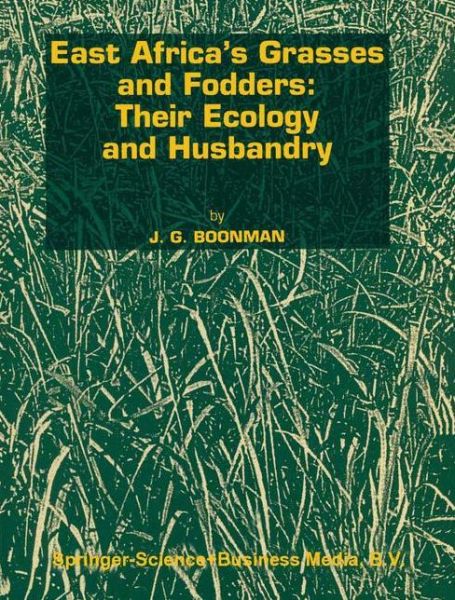 G. Boonman · East Africa's grasses and fodders: Their ecology and husbandry - Tasks for Vegetation Science (Hardcover Book) [1993 edition] (1993)