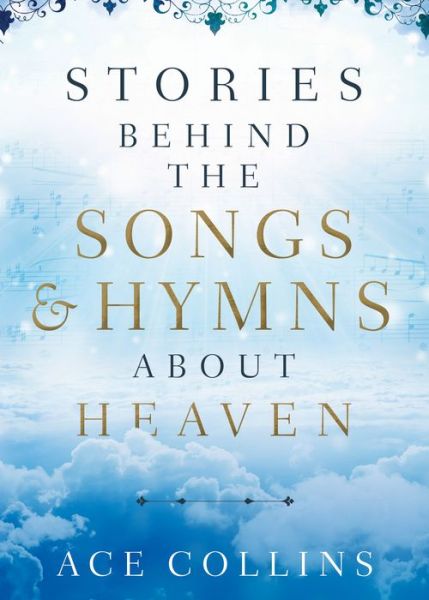 Stories behind the Songs and Hymns about Heaven - Ace Collins - Książki - Baker Publishing Group - 9780801094675 - 15 października 2019