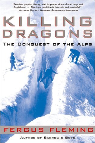 Cover for Fergus Fleming · Killing Dragons: the Conquest of the Alps (Paperback Book) (2002)