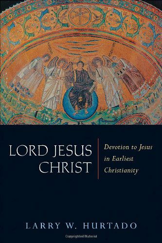 Cover for Larry W. Hurtado · Lord Jesus Christ: Devotion to Jesus in Earliest Christianity (Paperback Book) [Pbk. Ed edition] (2005)