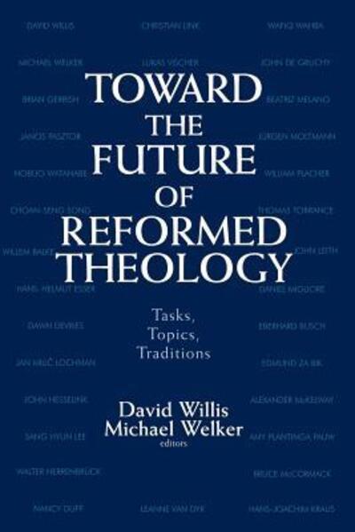 Cover for David Willis · Toward the Future of Reformed Theology: Tasks, Topics, Traditions (Pocketbok) (1998)