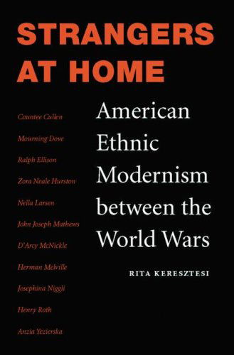 Strangers at Home: American Ethnic Modernism between the World Wars - Rita Keresztesi - Books - University of Nebraska Press - 9780803227675 - October 1, 2005