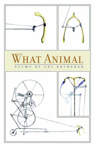 Cover for Oni Buchanan · What Animal: Poems - The Contemporary Poetry (Paperback Book) (2003)