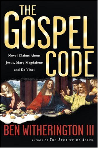 The Gospel Code: Novel Claims About Jesus, Mary Magdalene and Da Vinci - Ben Witherington III - Books - IVP Books - 9780830832675 - June 2, 2004