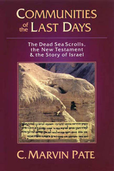 Cover for C Marvin Pate · Communities of the last days: The Dead Sea Scrolls And The New Testament (Paperback Book) (2000)