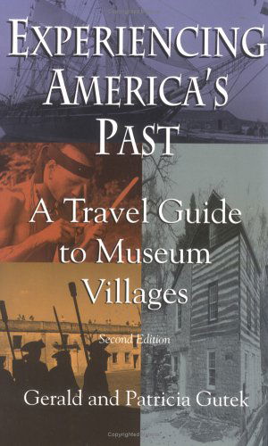 Cover for Gerald L. Gutek · Experiencing America's Past: Travel Guide to Museum Villages (Paperback Book) [Second edition] (1994)