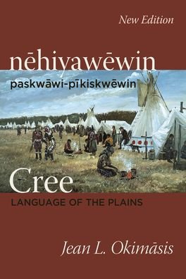 Cover for Jean L. Okimasis · Cree: Language of the Plains: nehiyawewin: paskwawi-pikiskwewin (Paperback Book) (2021)
