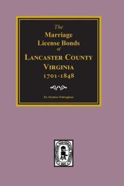 Cover for Stratton Nottingham · Lancaster County, Virginia 1701-1848, The Marriage License Bonds of. (Pocketbok) (2017)