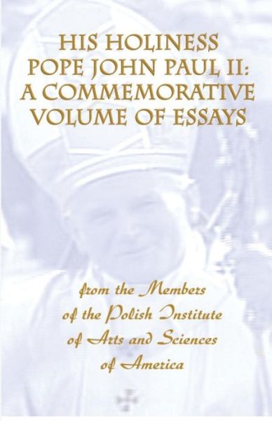 Cover for Charles S Kraszewski · His Holiness Pope John Paul II: a Commemorative Volume of Essays from the Members of the Polish Institute of Arts and Sciences of America (Paperback Book) (2006)