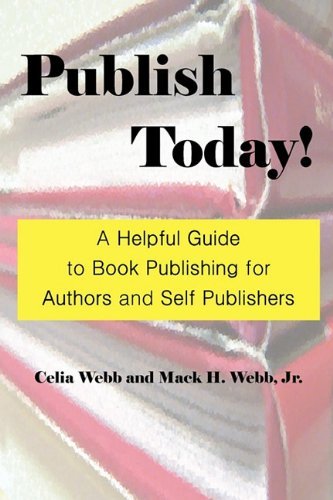Cover for Mack H. Webb · Publish Today! a Helpful Guide to Book Publishing for Authors and Self Publishers (Paperback Book) (2010)