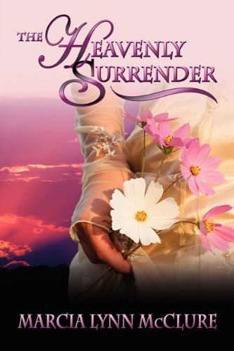 Cover for Marcia Lynn Mcclure · The Heavenly Surrender (Paperback Book) (2011)