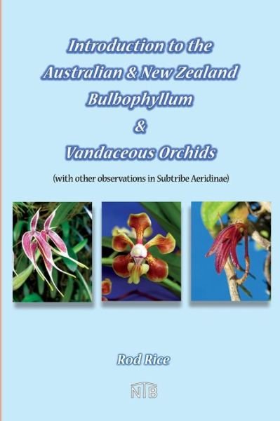 Cover for Rod Rice · Introduction to the Australian &amp; New Zealand Bulbophyllum &amp; Vandaceous Orchids (with other observations in subtribe Aeridinae). (Paperback Bog) (2019)