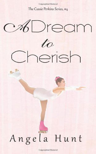 Cover for Angela Hunt · A Dream to Cherish (The Cassie Perkins Series) (Volume 4) (Taschenbuch) (2014)