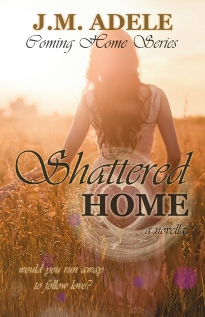 Cover for J M Adele · Shattered Home (Pocketbok) (2018)