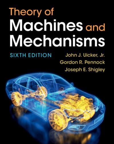 Cover for Uicker, Jr, John J. (University of Wisconsin, Madison) · Theory of Machines and Mechanisms (Inbunden Bok) [6 Revised edition] (2023)