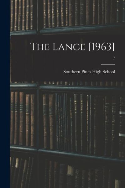 The Lance [1963]; 7 - Southern Pines High School (Southern - Kirjat - Hassell Street Press - 9781014576675 - torstai 9. syyskuuta 2021