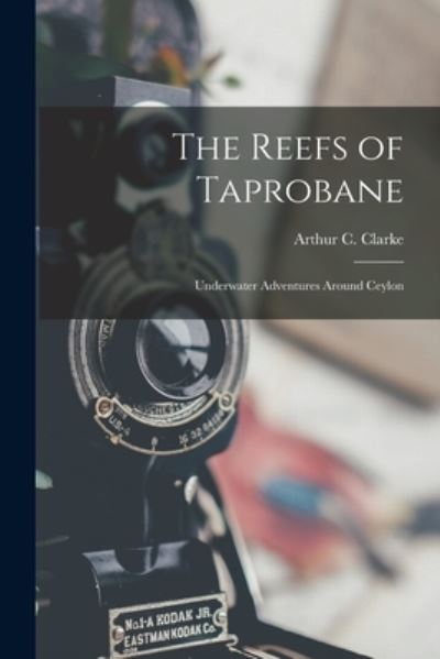 Cover for Arthur C (Arthur Charles) 1 Clarke · The Reefs of Taprobane; Underwater Adventures Around Ceylon (Paperback Book) (2021)