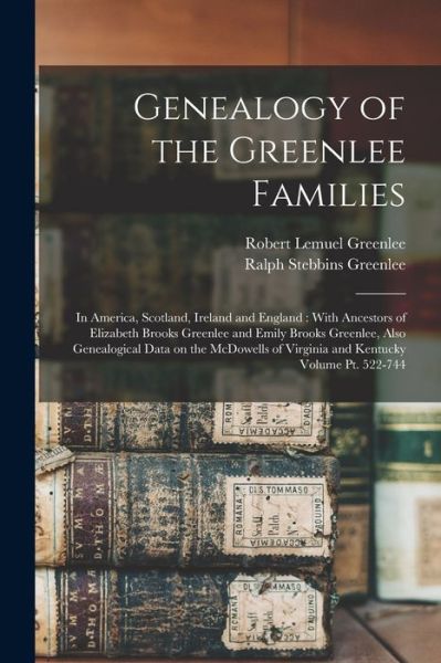 Cover for Ralph Stebbins Greenlee · Genealogy of the Greenlee Families : In America, Scotland, Ireland and England (Book) (2022)