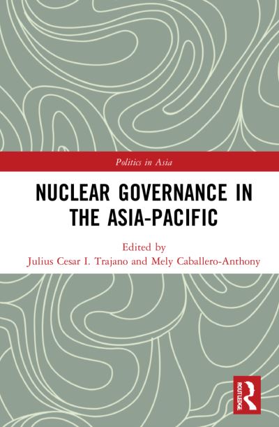 Cover for Mely Caballero-Anthony · Nuclear Governance in the Asia-Pacific - Politics in Asia (Hardcover Book) (2022)