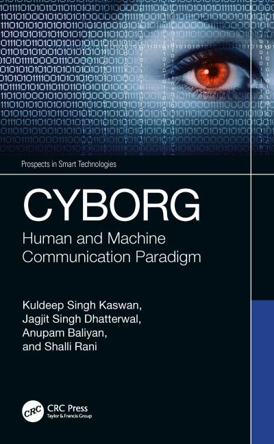 Cover for Kaswan, Kuldeep Singh (Galgotias Univ) · CYBORG: Human and Machine Communication Paradigm - Prospects in Smart Technologies (Hardcover Book) (2023)