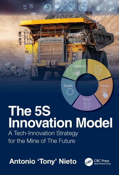 Cover for Antonio 'Tony' Nieto · The 5S Innovation Model: A Tech-Innovation Strategy for the Mine of the Future (Hardcover Book) (2024)