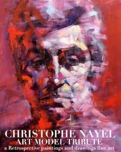 Cover for Sir Michael Huhn · Art Model Dxristo Christophe Nayel Paintngs and drawings Fine art Retrospective Tribute (Paperback Bog) (2021)