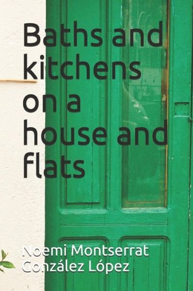 Cover for Noemi Montserrat González López · Baths and kitchens on a house and flats (Taschenbuch) (2019)