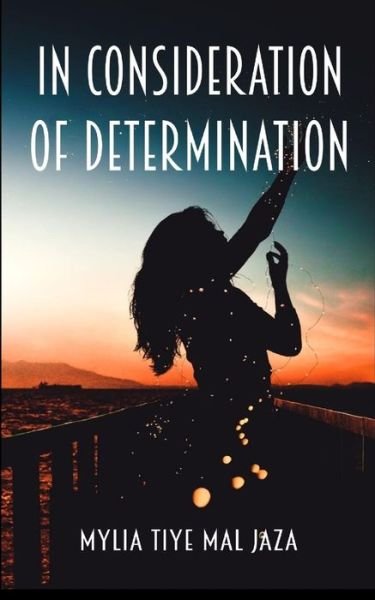 Cover for Mylia Tiye Mal Jaza · In Consideration Of Determination (Paperback Book) (2019)
