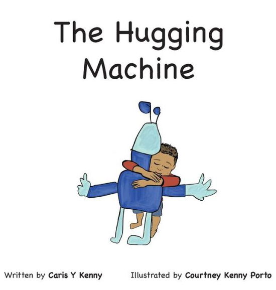 Cover for Caris Y Kenny · The Hugging Machine (Hardcover Book) [2nd edition] (2021)