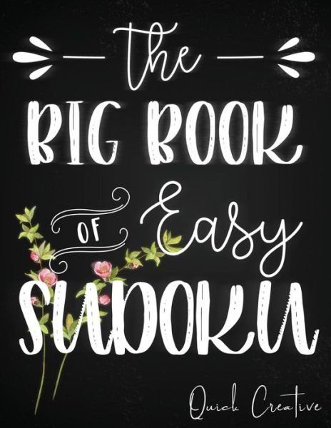 The Big Book of Easy Sudoku - Quick Creative - Boeken - Independently Published - 9781089590675 - 11 augustus 2019