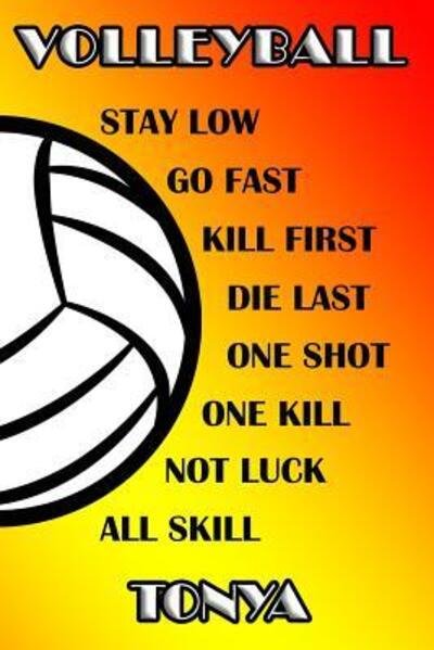Cover for Shelly James · Volleyball Stay Low Go Fast Kill First Die Last One Shot One Kill Not Luck All Skill Tonya (Paperback Book) (2019)
