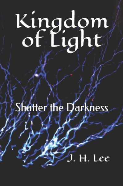 Kingdom of Light - J H Lee - Bøker - Independently Published - 9781093278675 - 8. april 2019