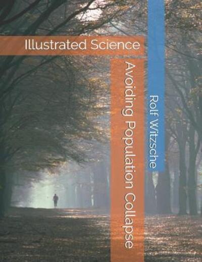 Avoiding Population Collapse - Rolf Witzsche - Livros - Independently Published - 9781095047675 - 17 de abril de 2019