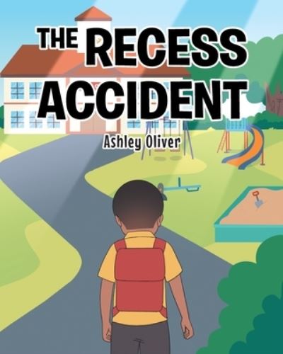 Cover for Ashley Oliver · The Recess Accident (Paperback Book) (2021)