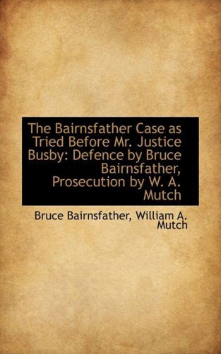 Cover for Bruce Bairnsfather · The Bairnsfather Case As Tried Before Mr. Justice Busby: Defence by Bruce Bairnsfather, Prosecution (Hardcover Book) (2009)