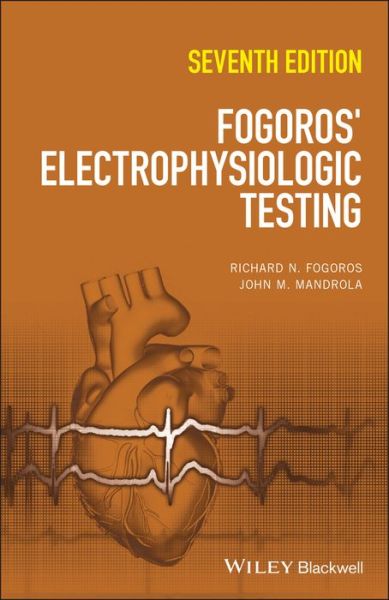 Cover for Fogoros, Richard N. (Professor of Medicine) · Fogoros' Electrophysiologic Testing (Hardcover Book) (2023)