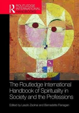 Cover for Zsolnai, Laszlo (Corvinus University of Budapest, Turkey) · The Routledge International Handbook of Spirituality in Society and the Professions - Routledge International Handbooks (Inbunden Bok) (2019)