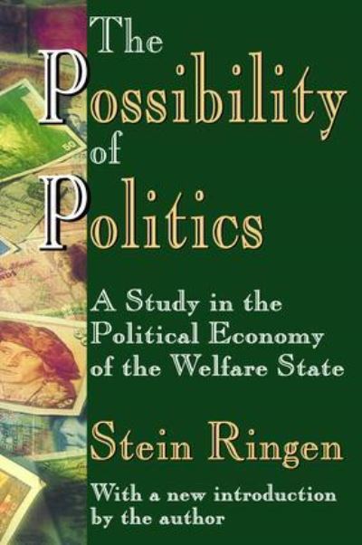 Cover for Stein Ringen · The Possibility of Politics: A Study in the Political Economy of the Welfare State (Hardcover Book) (2017)