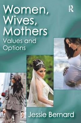 Cover for Jessie Bernard · Women, Wives, Mothers: Values and Options (Hardcover Book) (2018)