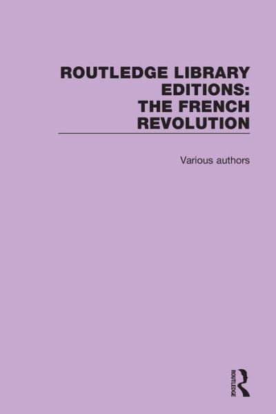 Cover for Various Authors · Routledge Library Editions: The French Revolution - Routledge Library Editions: The French Revolution (Buch) (2016)