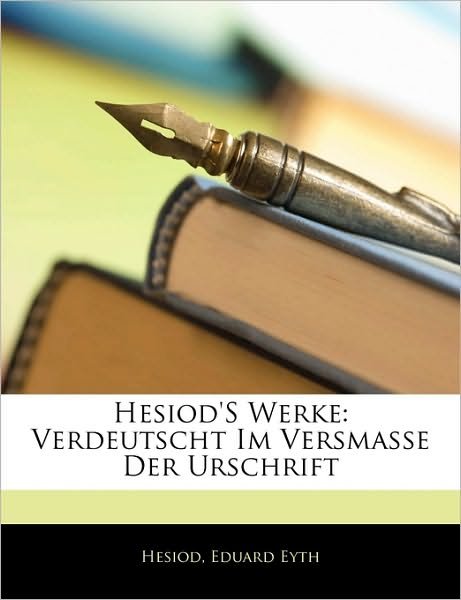 Cover for Hesiod · Hesiod'S Werke: Verdeutscht Im V (Book)