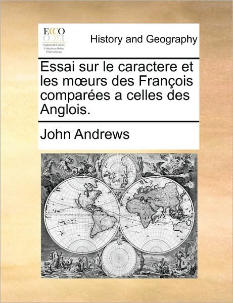 Cover for John Andrews · Essai Sur Le Caractere et Les Murs Des Franois Compares a Celles Des Anglois. (Taschenbuch) (2010)